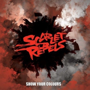 Scarlet Rebels – Show Your Colours, LP